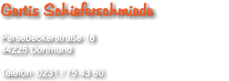 Gertis Schieferschmiede Persebeckerstraße 18 44225 Dortmund Telefon :0231 / 75 43 60